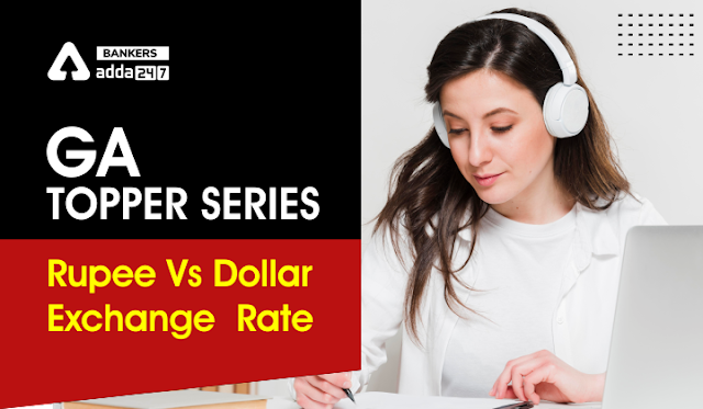 GA Topper Series in Hindi: जानिए डॉलर के मुकाबले क्यों गिर रहा है रुपया (Rupee vs Dollar Exchange Rate) |_40.1
