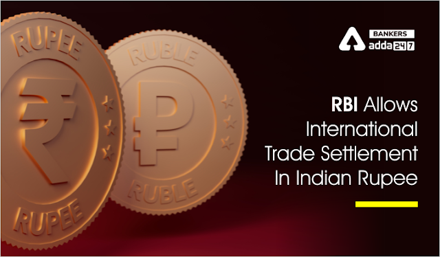 RBI Allows International Trade Settlement In Indian Rupee in Hindi: RBI ने भारतीय रुपये में अंतर्राष्ट्रीय व्यापार निपटान की अनुमति दी |_40.1