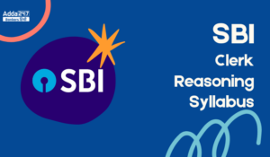 SBI Clerk Reasoning Syllabus: जानें SBI क्लर्क रीजनिंग का सिलेबस, टॉपिक, प्रिपरेशन टिप्स और ट्रिक्स के साथ-साथ प्रश्नों के प्रकार