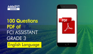 100 English Language Questions For FCI Assistant Grade 3 Exam 2023: FCI असिस्टेंट ग्रेड 3 परीक्षा 2022 के लिए 100 अंग्रेजी भाषा के प्रश्न