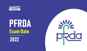 PFRDA Grade A Exam Date 2022 Out: PFRDA ग्रेड A परीक्षा तिथि 2022 ज़ारी, देखें असिस्टेंट मैनेजर पद के लिए होने वाले PFRDA ग्रेड A परीक्षा 2022 का पूरा शेड्यूल