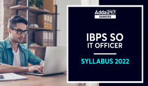 IBPS SO IT Officer Syllabus 2022 in Hindi : IBPS SO IT ऑफिसर सिलेबस 2022, यहां देखें विस्तृत सिलेबस और परीक्षा पैटर्न