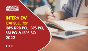 IBPS RRB PO, IBPS PO, SBI PO, IBPS SO के लिए इंटरव्यू कैप्सूल – यहां से करें डाउनलोड