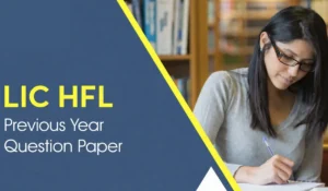 LIC HFL Previous Year Question Paper PDF: डाउनलोड करें, परीक्षा में सिलेक्शन के लिए सबसे बड़ा हथियार!