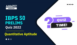 IBPS SO Prelims क्वांट क्विज 2022 : 19th December – Quadratic Inequalities