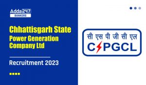 CSPGCL Recruitment 2023 Notification For 164 Vacancies : CSPGCL भर्ती 2023 164 रिक्त पदों के लिए अधिसूचना जारी