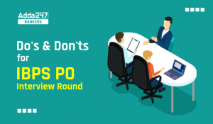 Do’s and Don’ts for IBPS PO Interview Round: जानिए IBPS PO इंटरव्यू 2025 में क्या करें और क्या न करें