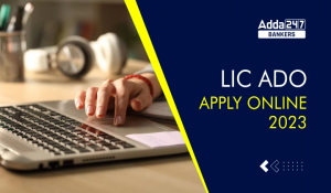 LIC ADO 2023 Last Day to Apply Online for 9394 Posts: LIC ADO की 9394 वेकेंसी के लिए आवेदन की लास्ट डेट आज – अभी करें अप्लाई