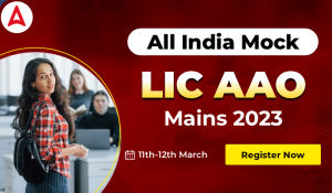 All India Mock For LIC AAO Mains 2023 (11th-12th March): Register Now