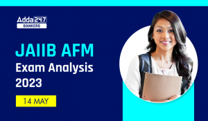 JAIIB AFM Exam Analysis 14 May 2023, JAIIB AFM परीक्षा विश्लेषण 14 मई 2023 – Exam Review