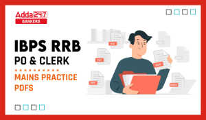 IBPS RRB PO and Clerk Mains Practice PDF: IBPS RRB PO और क्लर्क मेन्स प्रैक्टिस PDF – Download Now