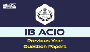 IB ACIO Previous Year Papers in Hindi: IB ACIO पिछले वर्ष के पेपर – Download करें समाधान PDF के साथ