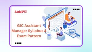 GIC Assistant Manager Syllabus 2024: GIC असिस्टेंट मैनेजर सिलेबस 2024, देखें नया परीक्षा पैटर्न