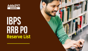 IBPS RRB PO Reserve List Out: IBPS RRB PO रिजर्व सूची जारी, रोल नंबर से देखें स्टेटस
