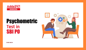 What Is Psychometric Test in SBI PO?: जानिए क्या होता है साइकोमेट्रिक टेस्ट और कैसे करें तैयारी