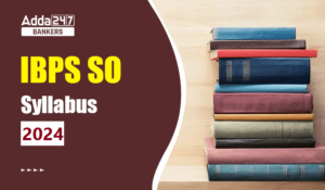 IBPS SO Syllabus 2024: IBPS SO सिलेबस और एग्जाम पैटर्न 2024, देखें प्रीलिम्स- मेंस का डिटेल सिलेबस