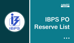 IBPS PO Reserve List 2024 Out: IBPS PO रिजर्व सूची जारी, चेक करें फाइनल सिलेक्शन की स्थिति