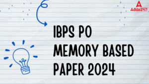 IBPS PO प्रीलिम्स मेमोरी बेस्ड पेपर 2024 PDF – डाउनलोड करें free PDF