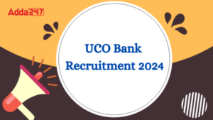 UCO Bank Recruitment 2024: UCO बैंक में विभिन्न पदों की भर्ती के लिए नोटिफिकेशन जारी – अभी करें अप्लाई