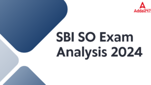 SBI SO Exam Analysis 2024 in Hindi: SBI SO परीक्षा विश्लेषण 2024, देखें कठिनाई स्तर और परीक्षा में पूछे गए प्रश्न