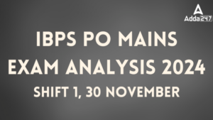 IBPS PO Mains Exam Analysis 2024: IBPS PO मेंस परीक्षा 2024 शिफ्ट 1 का विश्लेषण (30 नवंबर 2024)