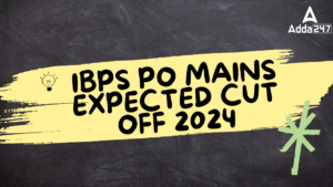 IBPS PO Mains Expected Cut Off 2024, IBPS PO मेंस परीक्षा का आयोजन हुआ पूरा: यहाँ देखें PO मेंस अपेक्षित कट-ऑफ अंक