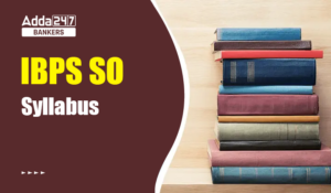 IBPS SO Syllabus in Hindi: IBPS SO सिलेबस और एग्जाम पैटर्न, देखें प्रीलिम्स- मेंस का डिटेल सिलेबस