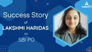 Success Story: यहाँ देखें जॉब के साथ SBI PO बनने वाली लक्ष्मी हरिदास की सफलता की कहानी, कैसे उन्होंने पाई सफलता