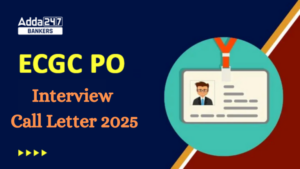 ECGC PO Interview Call Letter 2025 Out: ECGC PO इंटरव्यू कॉल लेटर जारी, यहाँ से करें डाउनलोड