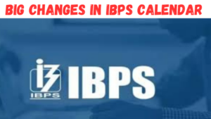 Big Changes in IBPS Calendar: IBPS कैलेंडर में हुए बड़े बदलाव,  हर उम्मीदवार को जाननी चाहिए ये अहम बातें!