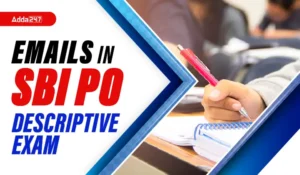 Emails in SBI PO Descriptive Exam: SBI PO डिस्क्रिप्टिव पेपर के लिए ऐसे लिखें ईमेल मिलेंगे पुरे नंबर, देखें फॉर्मेट, टिप्स और उदाहारण