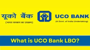 What is UCO Bank LBO: जानिए यूको बैंक LBO फुल फॉर्म, भूमिका और करियर के बारे पूरी जनकारी