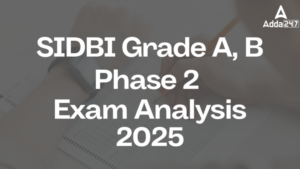 SIDBI Grade A, B Phase 2 Exam Analysis 2025: SIDBI ग्रेड A और B फेज 2 परीक्षा विश्लेषण 2025, देखें कठिनाई स्तर और परीक्षा में पूछे गए टॉपिक