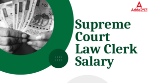 Supreme Court Law Clerk Salary 2025: जानिए सुप्रीम कोर्ट लॉ क्लर्क बनने पर कितनी मिलेगी सैलरी, देखें जॉब प्रोफाइल सहित अन्य डिटेल