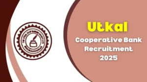 Utkal Cooperative Bank 2025 Notification Out: उत्कल कोऑपरेटिव बैंक भर्ती 2025 नोटिफिकेशन जारी, देखें पोस्ट-वेकेंसी डिटेल