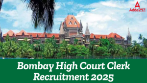 Bombay High Court Clerk Recruitment 2025 Out: बॉम्बे हाई कोर्ट ने जारी की क्लर्क भर्ती अधिसूचना, 129 पदों पर होगी नियुक्ति