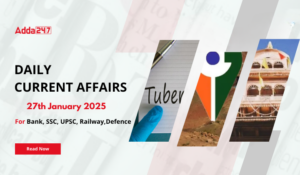 27th January Daily Current Affairs 2025: सभी परीक्षाओं के लिए डेली जीके अपडेट