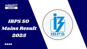 IBPS SO मेन्स परिणाम 2025 जारी – डायरेक्ट लिंक से करें चेक