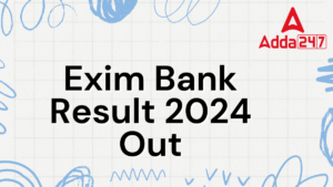 Exim Bank Final Result 2024-25 Out: एक्जिम बैंक फाइनल रिजल्ट 2024-25 जारी, देखें अपने सिलेक्शन का स्टेटस