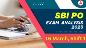 SBI PO Exam Analysis 2025 (16 March): SBI PO परीक्षा विश्लेषण 2025, देखें शिफ्ट-1 में पूछे गए टॉपिक की डिटेल