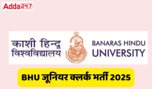 BHU Recruitment 2025 Out for Junior Clerk Post: BHU जूनियर क्लर्क भर्ती 2025 अधिसूचना जारी, 191 रिक्तियों की होगी भर्ती