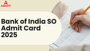 Bank of India SO Admit Card 2025 जारी | देखें परीक्षा तिथि और डायरेक्ट लिंक से करें डाउनलोड