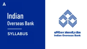 IOB LBO Syllabus 2025: इंडियन ओवरसीज बैंक LBO परीक्षा पैटर्न और सिलेबस विषयवार जानें