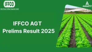 IFFCO AGT Result 2025 जारी: यहाँ देखें कैसे चेक करें चयनित उम्मीदवारों की सूची