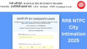 RRB NTPC Exam City Intimation Slip 2025 जारी: देखें आरआरबी एनटीपीसी ग्रेजुएट लेवल एग्जाम सिटी और शिफ्ट डिटेल