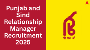 Punjab and Sind Bank Relationship Manager भर्ती 2025: 30 पदों पर नोटिफिकेशन जारी, आवेदन शुरू