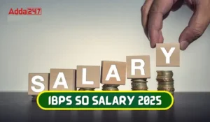 IBPS SO Salary 2025 – IBPS स्पेसिलिस्ट ऑफिसर को इतनी मिलती है इन-हैंड सैलरी, देखें भत्ते, जॉब प्रोफाइल और प्रमोशन डिटेल