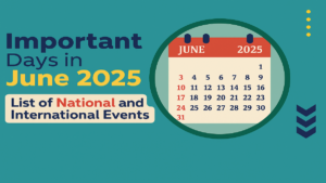 Important Days in June 2025 (Hindi): जून 2025 के महत्वपूर्ण राष्ट्रीय और अंतर्राष्ट्रीय खास दिनों की पूरी सूची