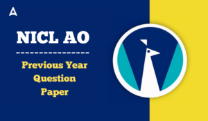 NICL AO Previous Year Question Paper PDF: प्रीलिम्स और मेन्स के लिए हल प्रश्न पत्र डाउनलोड करें