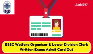 BSSC Welfare Organiser & LDC Admit Card 2025 जारी: 29 जून को होगी परीक्षा, यहां करें डाउनलोड